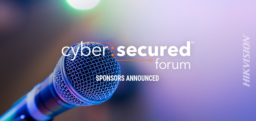 Sponsors Announced for Cyber: Secured Forum, Hikvision Bronze Sponsor