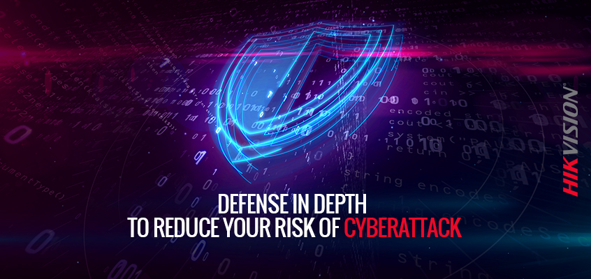 Hikvision HikWire blog article VP of Global Information Security on Applying Defense in Depth to Reduce Your Risk of Cyberattack