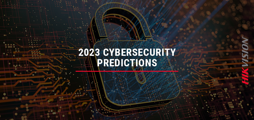 Hikvision HikWire blog article Cybersecurity Predictions for 2023 and Hikvision Cybersecurity Resources