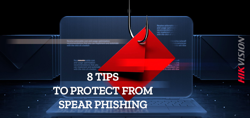 Hikvision HikWire blog article Provides 8 Tips to Protect Yourself from Spear Phishing