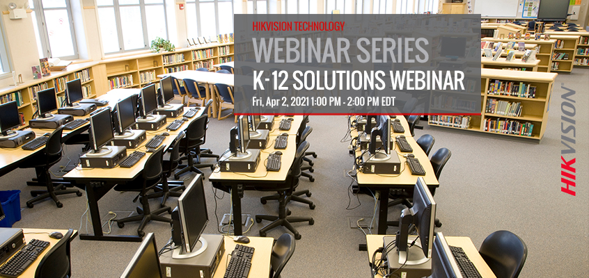 Hikvision HikWire blog article K-12 Education Solutions on Our Friday, April 2 Webinar