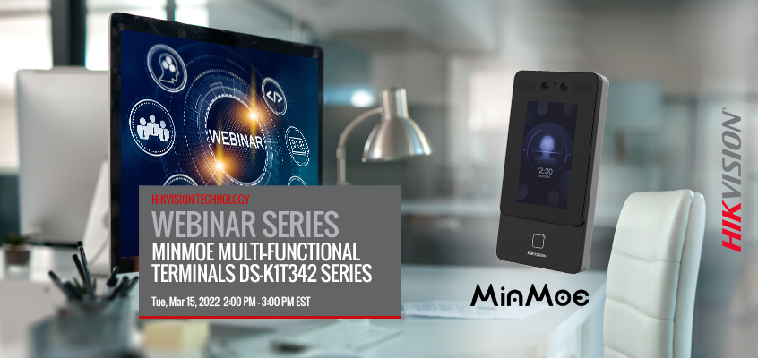 Hikvision HikWire blog article Join our March 15 Webinar on the MinMoe Multi-Functional Terminals