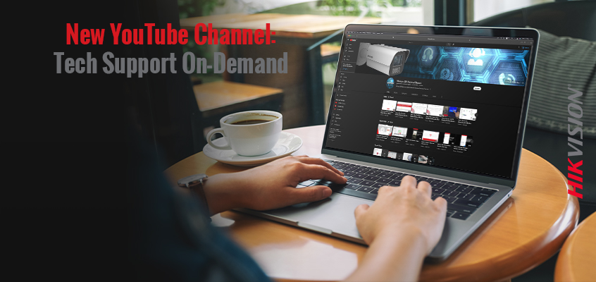 Hikvision HikWire blog article Get Hikvision Tech Support On-Demand From Our New YouTube Channel
