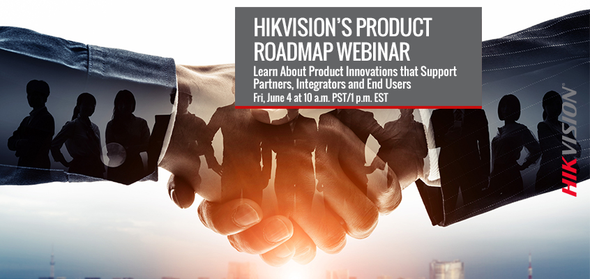 Hikvision HikWire blog article Product Roadmap 2021 Webinar on June 4: Learn About Product Innovations that Support Partners, Integrators and End Users in Meeting Today’s Challenges