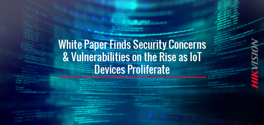 Hikvision HikWire blog article Security Concerns & Vulnerabilities on the Rise as IoT Devices Proliferate