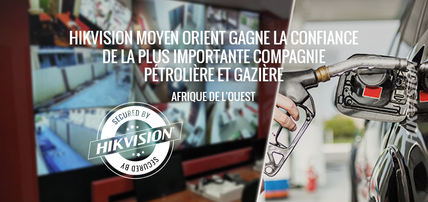 Hikvision du Moyen Orient devient la première société pétrolière et gazière de Total Ghana