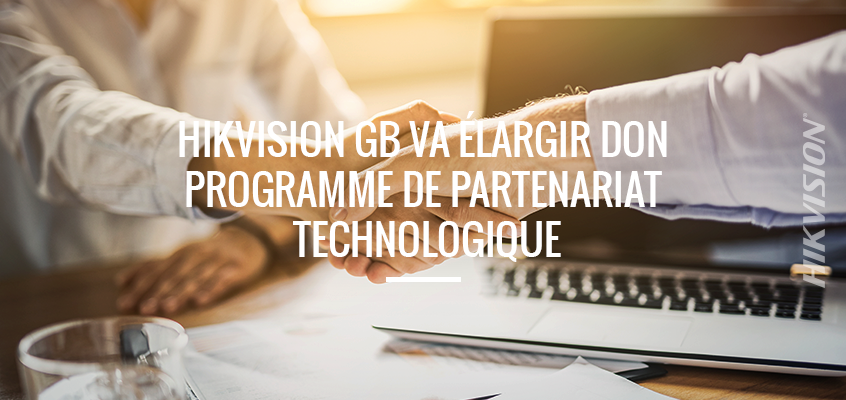 Hikvision GB annonce l’expansion du programme des partenaires technologiques à L’IFSEC 2018