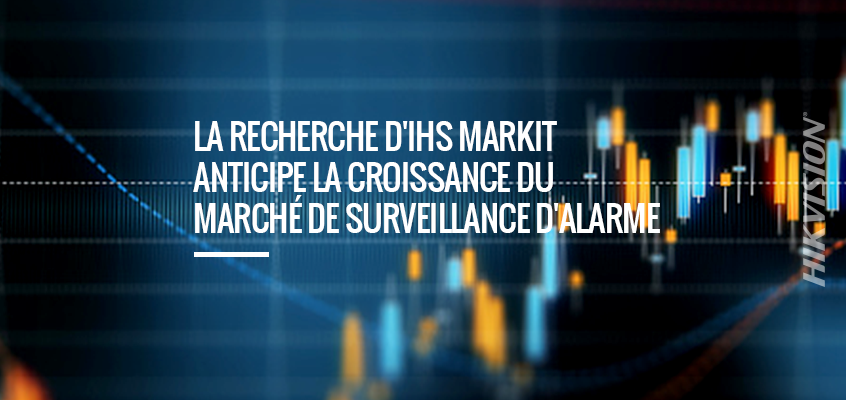 La recherche d'IHS Markit anticipe la croissance du marché de surveillance d'alarme