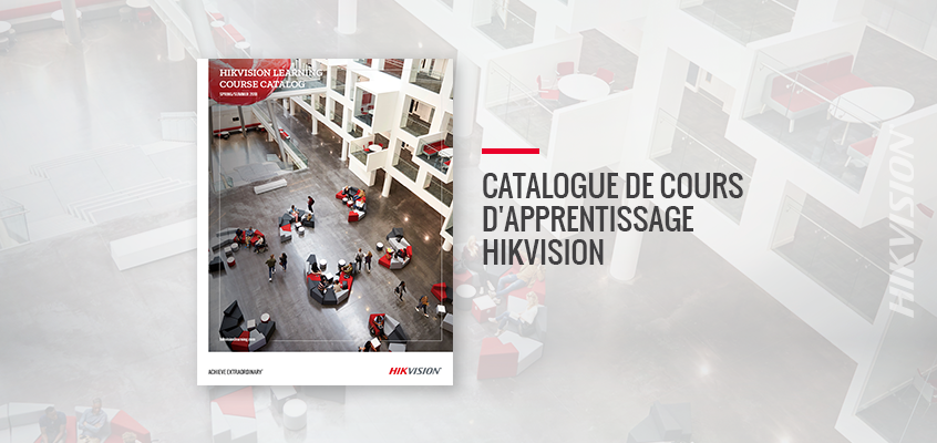 Le groupe Apprentissage et Développements de Hikvision dévoile un nouveau catalogue incluant des cours de formations et de certifications disponible aux partenaires d’affaires.