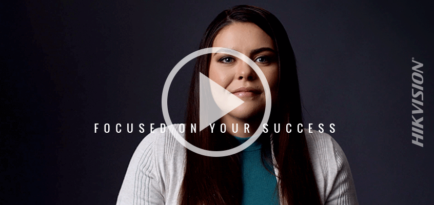 Hikvision Launches New Ad Campaign “Focused on Your Success,” Highlights Video Interview of Six Employees on How They Support Hikvision Customer Success