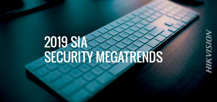 2019 SIA Security Megatrends: Cybersecurity in the Security Industry Takes Top Spot